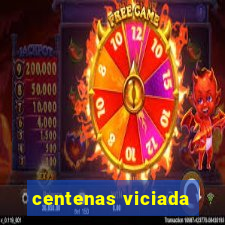 centenas viciada